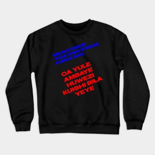 Milele usioe yule unaueweza kuishi nae, oa yule ambaue huwezzi kuishi bila yeye Crewneck Sweatshirt